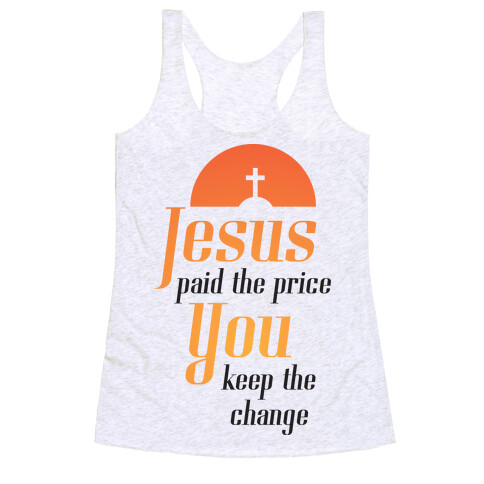 You Keep The Change Racerback Tank Top