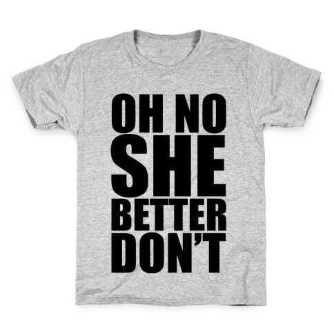 Oh No She Better Don't Kids T-Shirt