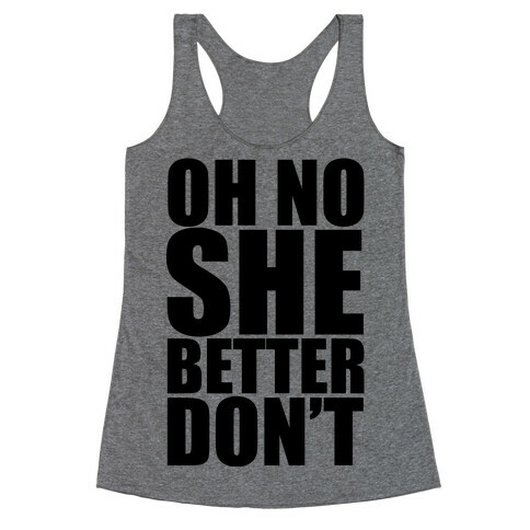 Oh No She Better Don't Racerback Tank Top
