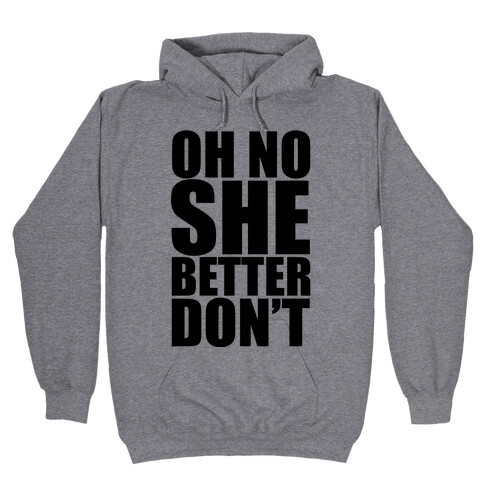 Oh No She Better Don't Hooded Sweatshirt