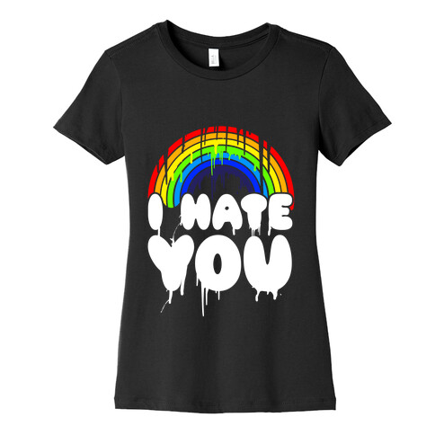 I Hate You Womens T-Shirt