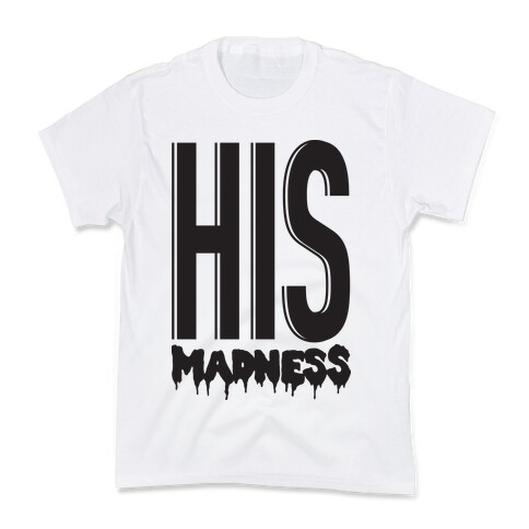 His Madness Kids T-Shirt