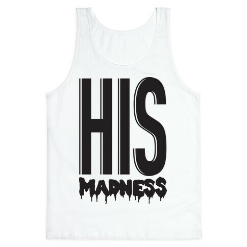 His Madness Tank Top