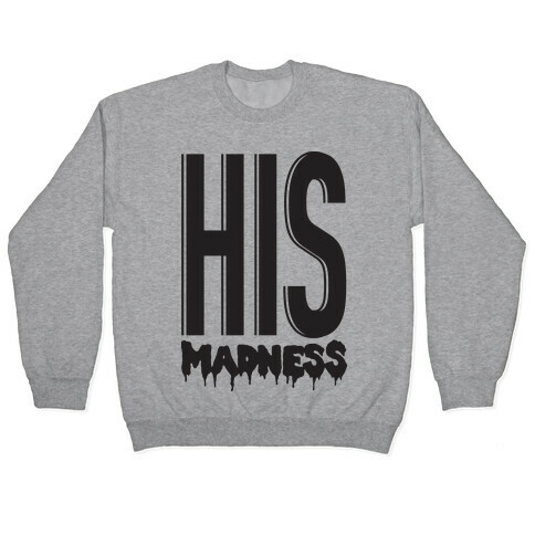 His Madness Pullover