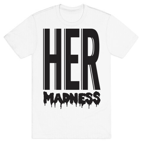Her Madness T-Shirt