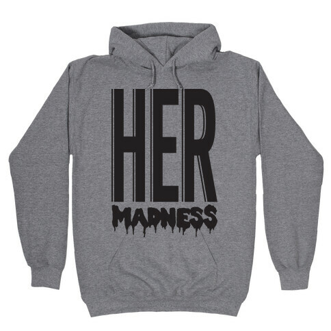 Her Madness Hooded Sweatshirt