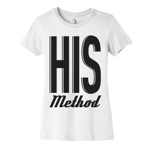 His Method Womens T-Shirt