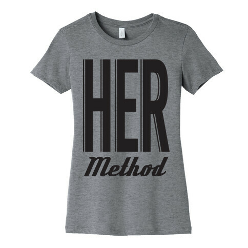 Her Method Womens T-Shirt