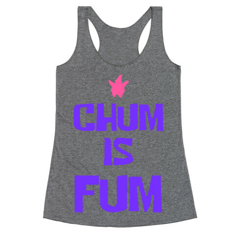 Chum is Fum Racerback Tank Top