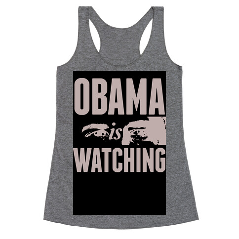 Obama is Watching Racerback Tank Top