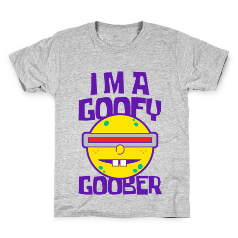 I'm a Goofy Goober Kids T-Shirt