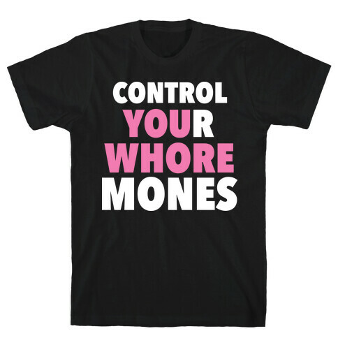 Control Your Whoremones (Dark) T-Shirt