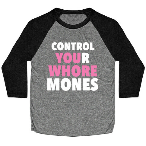 Control Your Whoremones (Dark) Baseball Tee