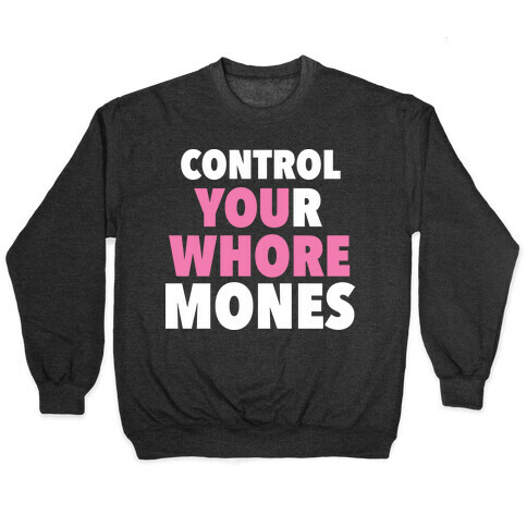 Control Your Whoremones (Dark) Pullover