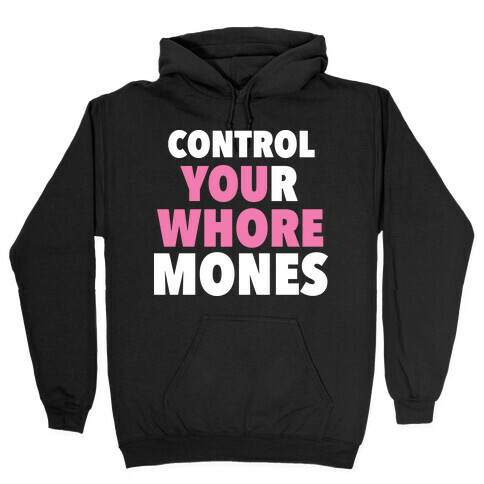 Control Your Whoremones (Dark) Hooded Sweatshirt