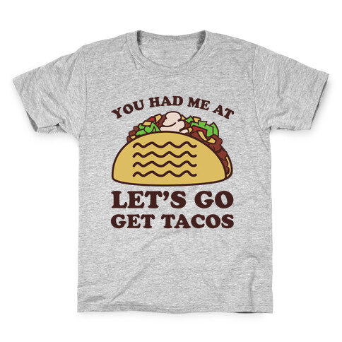 You Had Me At Let's Go Get Tacos Kids T-Shirt