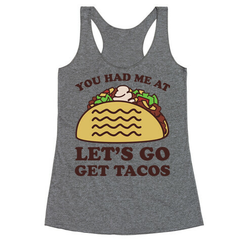 You Had Me At Let's Go Get Tacos Racerback Tank Top