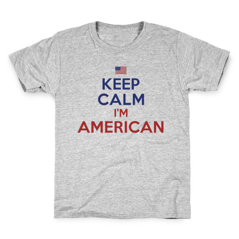 Keep Calm I'm American Kids T-Shirt