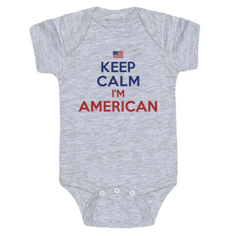 Keep Calm I'm American Baby One-Piece