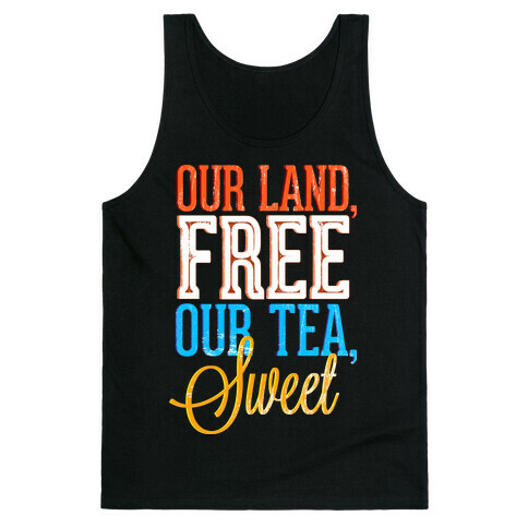 Our Land, Free. Our Tea, Sweet Tank Top