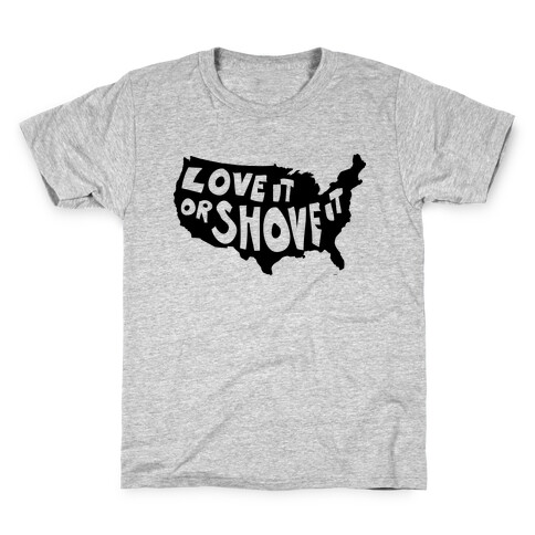 Love it or Shove it Kids T-Shirt