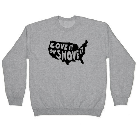 Love it or Shove it Pullover