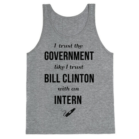 I Trust The Government Like... Tank Top