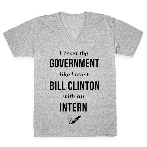 I Trust The Government Like... V-Neck Tee Shirt