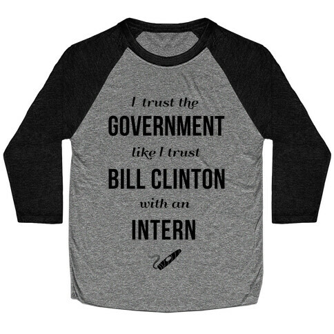 I Trust The Government Like... Baseball Tee