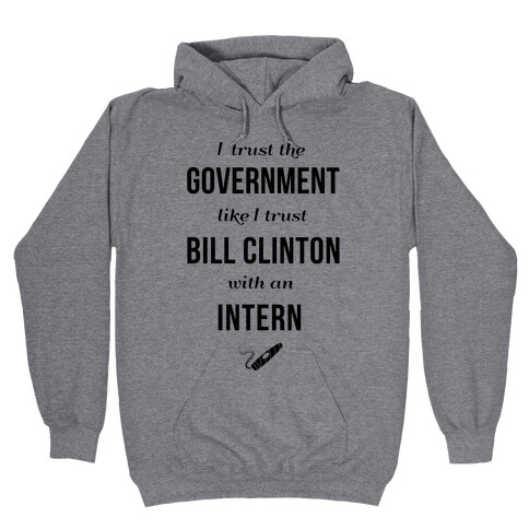 I Trust The Government Like... Hooded Sweatshirt