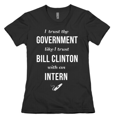 I Trust The Government Like... Womens T-Shirt
