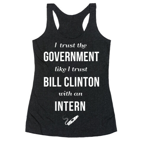 I Trust The Government Like... Racerback Tank Top