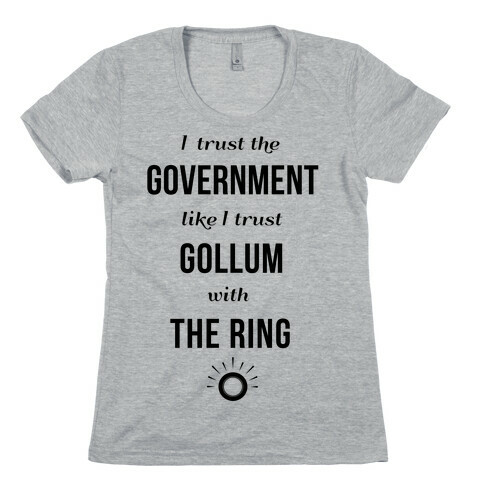 I Trust The Government Like... Womens T-Shirt