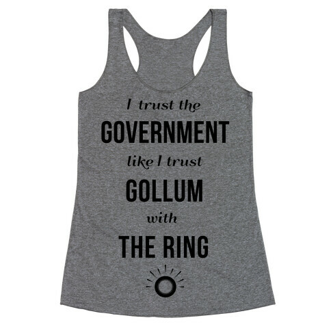 I Trust The Government Like... Racerback Tank Top