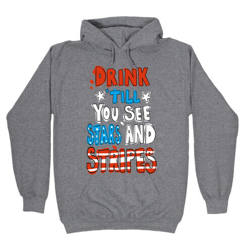 Drink Till You See Stars and Stripes Hooded Sweatshirt