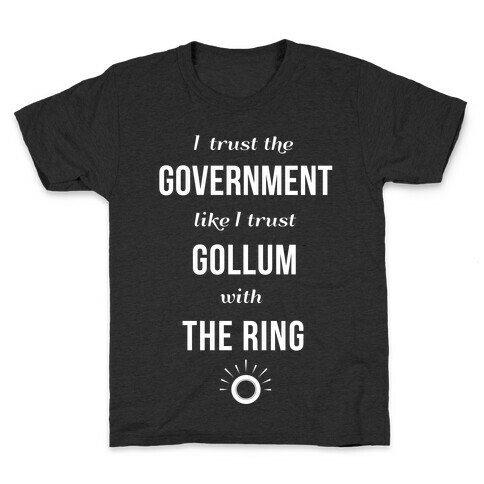 I Trust The Government Like... Kids T-Shirt