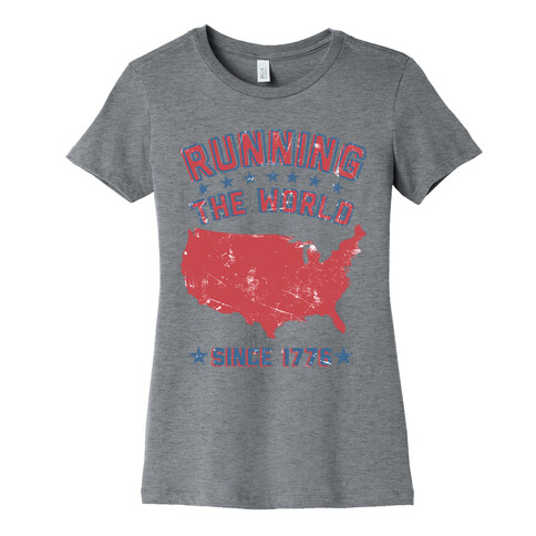 Running The World Since 1776 Womens T-Shirt