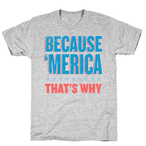 Because Merica T-Shirt