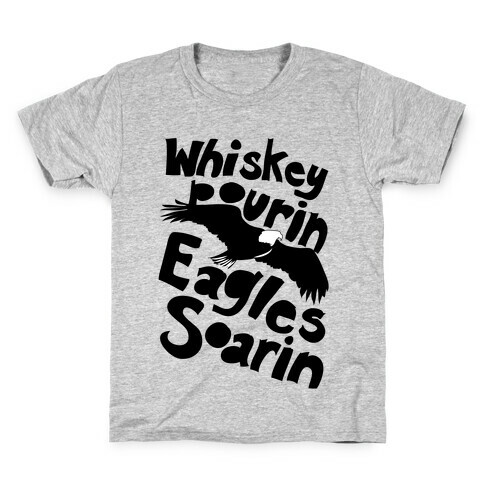 Whiskey Pourin, Eagles Soarin Kids T-Shirt