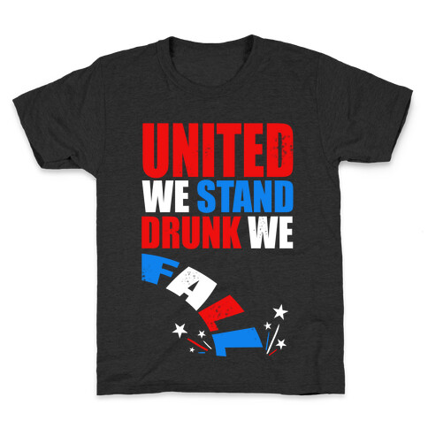 United We Stand. Drunk We Fall! Kids T-Shirt