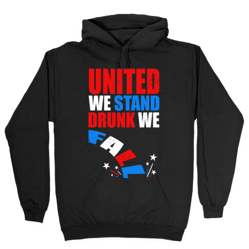 United We Stand. Drunk We Fall! Hooded Sweatshirt