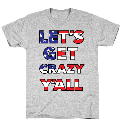 Let's Get Crazy Y'all T-Shirt