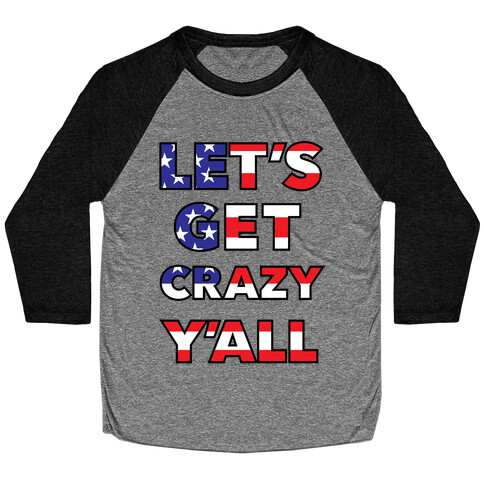 Let's Get Crazy Y'all Baseball Tee
