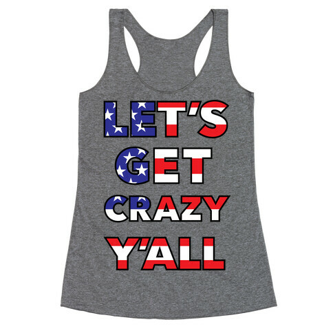 Let's Get Crazy Y'all Racerback Tank Top