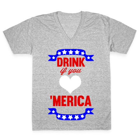 Drink if you <3 'Merica V-Neck Tee Shirt