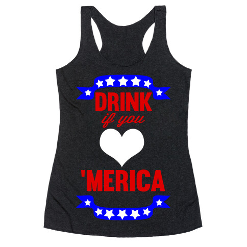 Drink if you <3 'Merica Racerback Tank Top