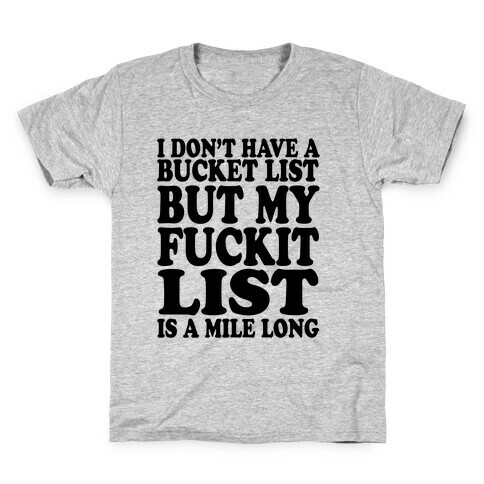 I Dont Have a Bucket List Kids T-Shirt