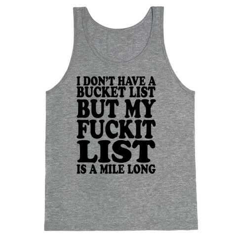 I Dont Have a Bucket List Tank Top