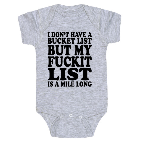 I Dont Have a Bucket List Baby One-Piece