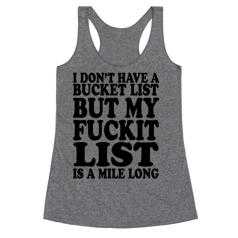I Dont Have a Bucket List Racerback Tank Top
